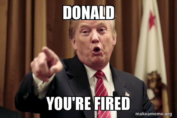 You&rsquo;re Fired!